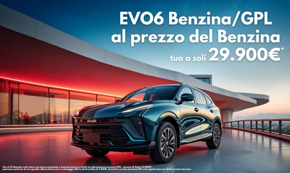 Offerta lancio EVO6 Benzina/GPL tua a soli 29.900€*
